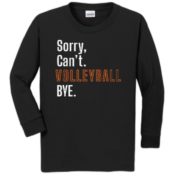 Youth Long Sleeve Nexgen Volleyball- Sorry, Can't. Volleyball
